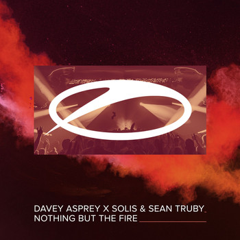 Davey Asprey x Solis & Sean Truby - Nothing But The Fire
