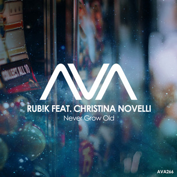 Rub!k featuring Christina Novelli - Never Grow Old