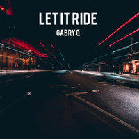 Gabry Q - Let It Ride