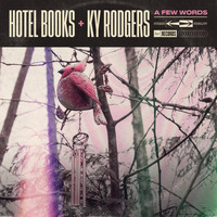 Hotel Books & Ky Rodgers - A Few Words