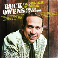 Buck Owens And The Buckaroos - I've Got a Tiger By the Tail