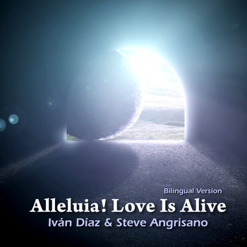 Iván Díaz - Alleluia! Love is Alive (Bilingual Version)