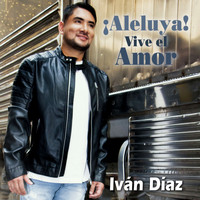 Iván Díaz - ¡ Aleluya! Vive el Amor