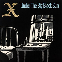 X - Under the Big Black Sun (2019 Remaster)