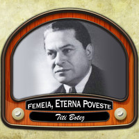 Titi Botez - Femeia, eterna poveste
