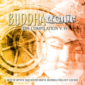 Various Artists - Buddhatronic - the Compilation, Vol. IV (Best of Mystic Bar Sound Meets Buddha Chill out Lounge)
