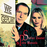 Stefan Zauner & Petra Manuela - Wie geplant