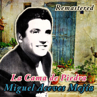 Miguel Aceves Mejía - La Cama de Piedra (Remastered)