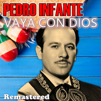 Pedro Infante - Vaya con Dios (Remastered)