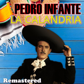 Pedro Infante - La Calandria (Remastered)