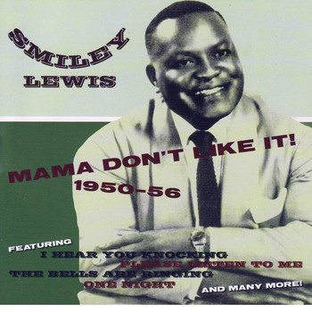 Smiley Lewis - Mama Don't Like It! 1950-1956