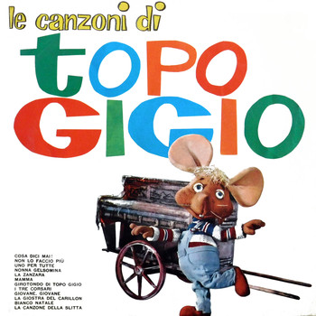 Topo Gigio - Le Canzoni Di Topo Gigio
