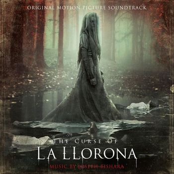 Joseph Bishara - The Curse of La Llorona (Original Motion Picture Soundtrack)