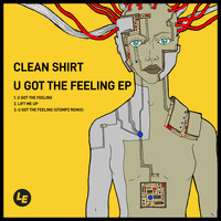 Clean Shirt - U Got The Feeling