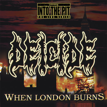 Deicide - When London Burns