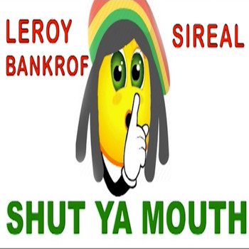leroy Bancroft produced by Bedwell aka Sirealmode - Shut Ya Mouth