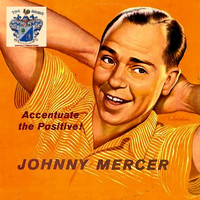 Johnny Mercer - Accentuate the Positive