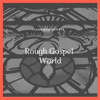 Various Artists - Rough Gospel World
