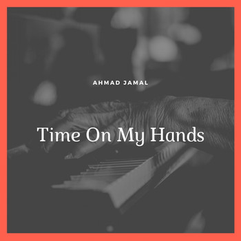 Ahmad Jamal - Time On My Hands