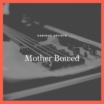 Various Artists - Mother Bowed