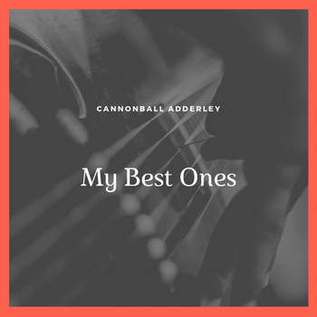 Cannonball Adderley - My Best Ones