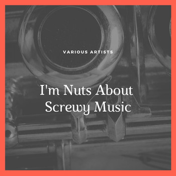 Various Artists - I'm Nuts About Screwy Music