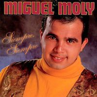 Miguel Moly - Siempre, Siempre