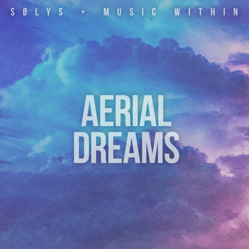 SØLYS, Music Within - Aerial Dreams