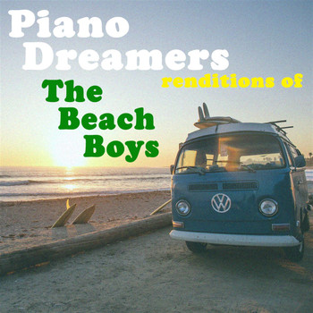 Piano Dreamers - Piano Dreamers Renditions of The Beach Boys