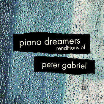 Piano Dreamers - Piano Dreamers Renditions of Peter Gabriel