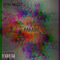 Spyro Drizzy - Parade (Explicit)