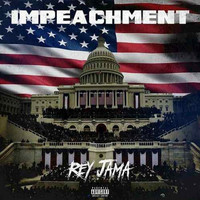 Rey Jama - Impeachment (Explicit)