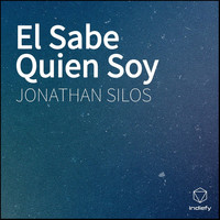 JONATHAN SILOS - El Sabe Quien Soy