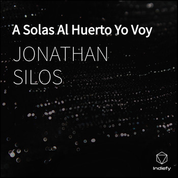 JONATHAN SILOS - A Solas Al Huerto Yo Voy