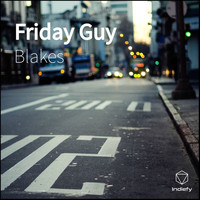 Blakes - Friday Guy (Explicit)
