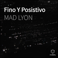 Mad Lyon - Fino Y Posistivo (Explicit)