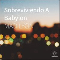 Mad Lyon - Sobreviviendo A Babylon