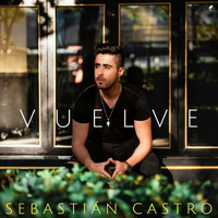 Sebastián Castro - Vuelve