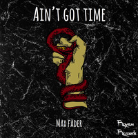 Max Fader - Ain't Got Time (Explicit)