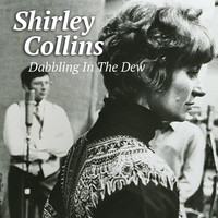 Shirley Collins - Dabbling In The Dew