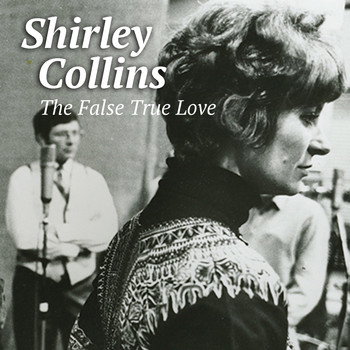 Shirley Collins - The False True Love