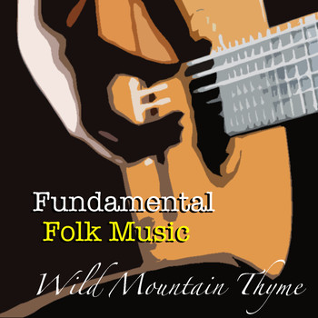 Various Artists - Wild Mountain Thyme Fundamental Folk Music