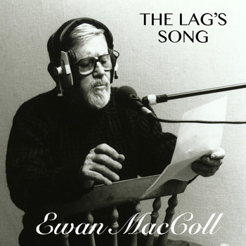 Ewan MacColl - The Lag's Song