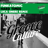 Funkatomic - Hard Times (Luca Onere Remix)