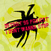 Detroit 95 Project - I Don't Wanna Stop