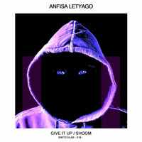 Anfisa Letyago - Give it Up / Shoom