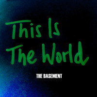 The Basement - This Is The World