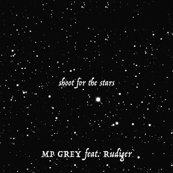 MP GREY featuring Rudiger - Shoot for the Stars