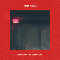 Geo and the Defectors - Exit Sign