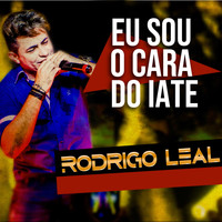 Rodrigo Leal - Eu sou o Cara do Iate